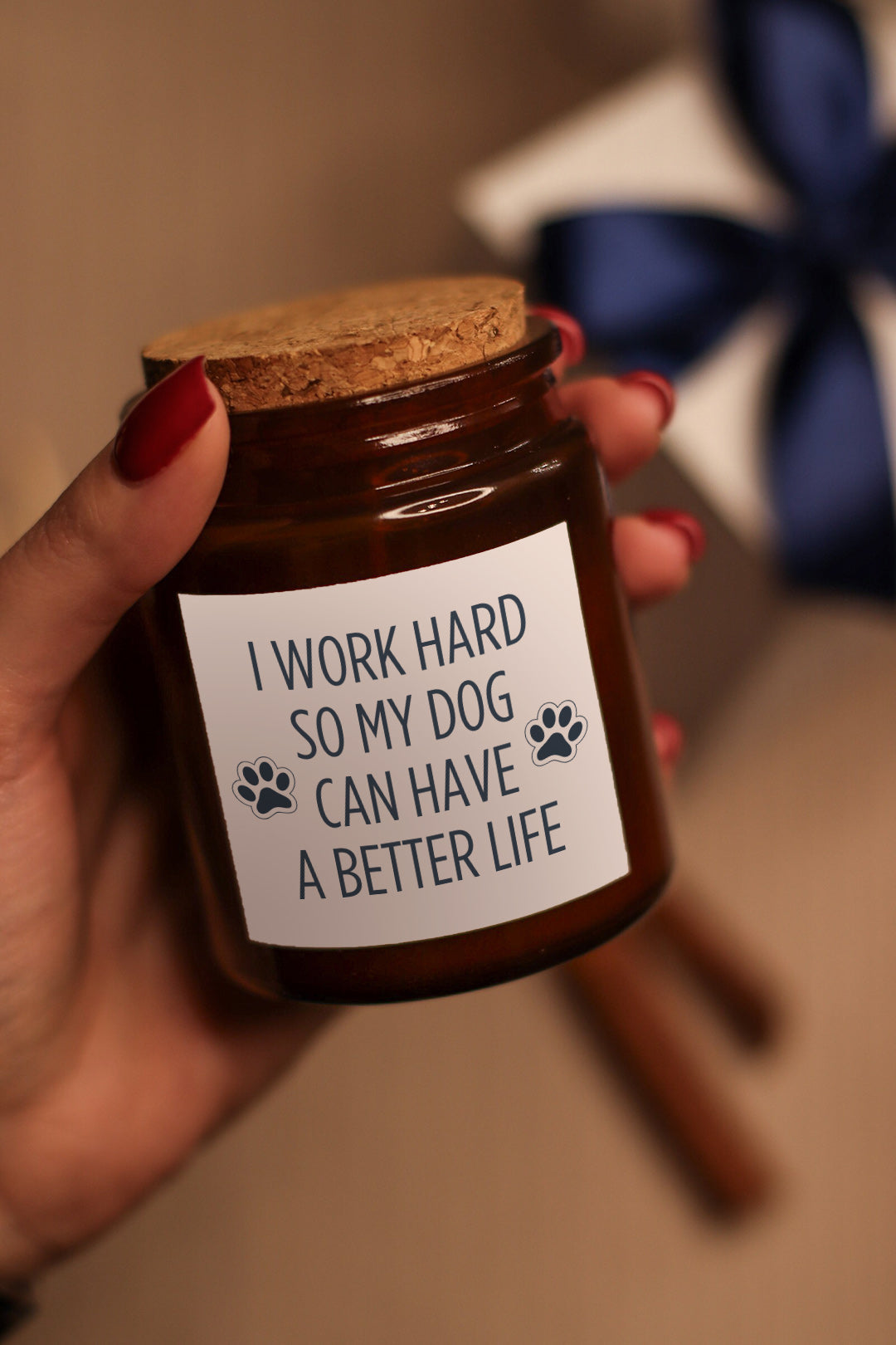 I work hard so my dog can have a better life - mirišljava sveća